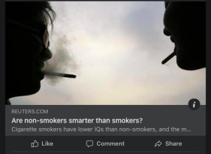 A screenshot of a Facebook news post showing two darkened figures facing one another with cigarettes in their mouths. Headline reads: Are non-smokers smarter than smokers? Cigarette smokers have lower IQs than non-smokers and the m....